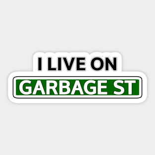 I live on Garbage St Sticker